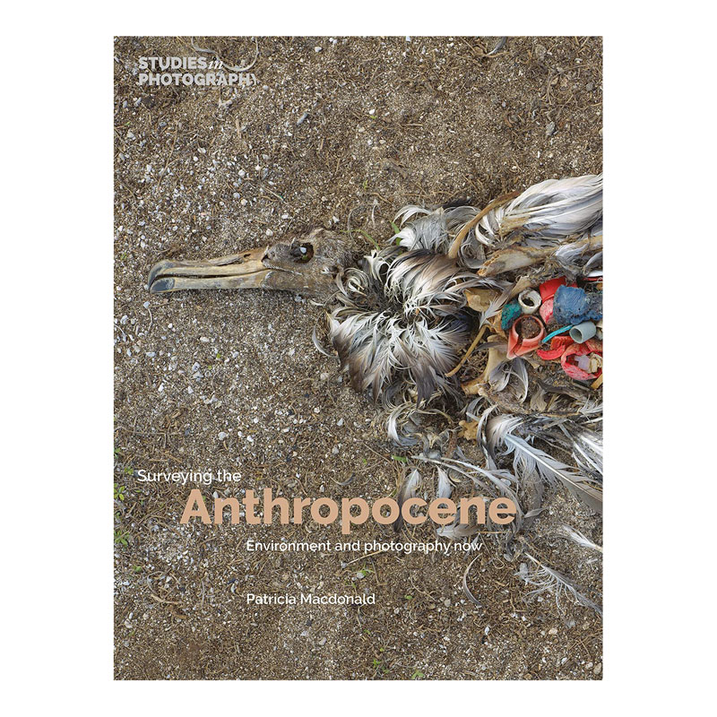 Image of Surveying the Anthropocene by  Patricia Macdonald & Studies in Photography